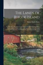 The Lands of Rhode Island: As They Were Known to Caunounicus and Miantunnomu When Roger Williams Came in 1636: An Indian Map of the Principal Loc af Sidney Smith Rider