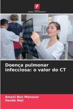 Doença pulmonar infecciosa: o valor do CT af Amani Ben Mansour
