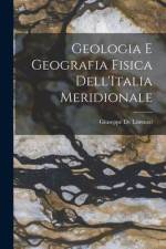 Geologia E Geografia Fisica Dell'Italia Meridionale af Giuseppe de Lorenzo