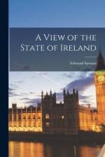 A View of the State of Ireland af Edmund Spenser