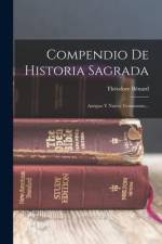 Compendio De Historia Sagrada: Antiguo Y Nuevo Testamento... af Théodore Bénard