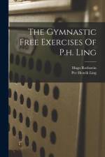 The Gymnastic Free Exercises Of P.h. Ling af Hugo Rothstein