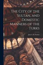 The City of the Sultan, and Domestic Manners of the Turks af Julia S. H. Pardoe