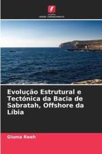 Evolução Estrutural e Tectónica da Bacia de Sabratah, Offshore da Líbia af Giuma Reeh