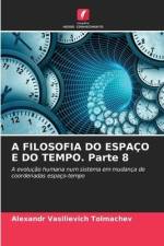 A FILOSOFIA DO ESPAÇO E DO TEMPO. Parte 8 af Alexandr Vasilievich Tolmachev