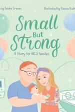 Small But Strong: A Story for NICU Families af Deidre Grieves