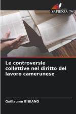Le controversie collettive nel diritto del lavoro camerunese af Guillaume Bibiang