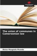 The union of communes in Cameroonian law af Blaise Mougnole Mvondo
