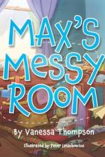 Max's Messy Room: Fun Rhyming Children's Book with Brightly Colored Illustrations af Vanessa Thompson