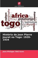 História de Jean Pierre Jouret no Togo: 1920-1934 af Jean-Philippe Têtê Gunn