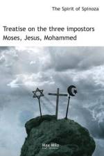 Treatise on the three impostors Moses, Jesus, Mohammed af The Spirit of Spinoza