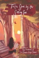 Tales Spun by the Setting Sun af Students of La Quinta High School