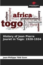 History of Jean Pierre Jouret in Togo: 1920-1934 af Jean-Philippe Têtê Gunn
