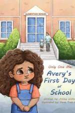 Only One Me: Avery's First Day of School: Avery's First Day of School af Ashley Walker
