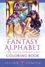 Fantasy Alphabet - Magical Creatures Coloring Book af Selina Fenech