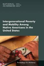 Intergenerational Poverty and Mobility Among Native Americans in the United States: Proceedings of a Workshop af National Academies Of Sciences Engineeri