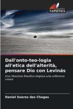 Dall'onto-teo-logia all'etica dell'alterità, pensare Dio con Levinás af Daniel Soares Das Chagas