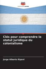 Clés pour comprendre le statut juridique du colonialisme af Jorge Alberto Ripani