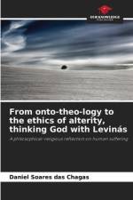 From onto-theo-logy to the ethics of alterity, thinking God with Levinás af Daniel Soares Das Chagas