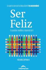 Ser Feliz: Es posible, medible y depende de ti af Richard Zafrani K.