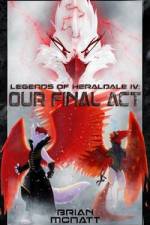 Legends of Heraldale IV: Our Final Act af Brian G. McNatt