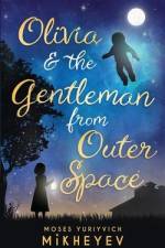 Olivia & the Gentleman from Outer Space af Moses Yuriyvich Mikheyev