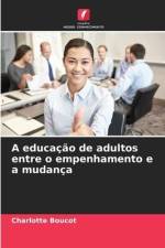 A educação de adultos entre o empenhamento e a mudança af Charlotte Boucot