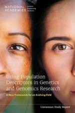 Using Population Descriptors in Genetics and Genomics Research: A New Framework for an Evolving Field af National Academies Of Sciences Engineeri