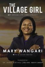 The Village Girl: My Dream, Life and Legacy af Mary Wangari