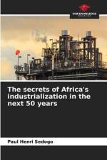 The secrets of Africa's industrialization in the next 50 years af Paul Henri Sedogo