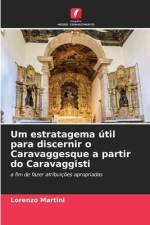 Um estratagema útil para discernir o Caravaggesque a partir do Caravaggisti af Lorenzo Martini