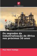 Os segredos da industrialização de África nos próximos 50 anos af Paul Henri Sedogo