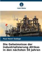 Die Geheimnisse der Industrialisierung Afrikas in den nächsten 50 Jahren af Paul Henri Sedogo