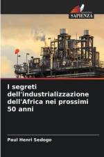I segreti dell'industrializzazione dell'Africa nei prossimi 50 anni af Paul Henri Sedogo