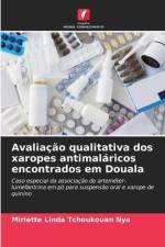 Avaliação qualitativa dos xaropes antimaláricos encontrados em Douala af Miriette Linda Tchoukouan Nya