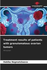 Treatment results of patients with granulomatous ovarian tumors af Habiba Negmatshaeva