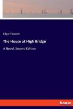 The House at High Bridge af Edgar Fawcett