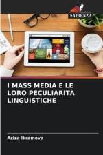 I MASS MEDIA E LE LORO PECULIARITÀ LINGUISTICHE af Aziza Ikramova