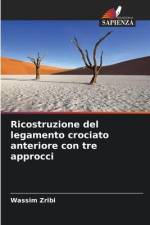 Ricostruzione del legamento crociato anteriore con tre approcci af Wassim Zribi
