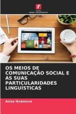 OS MEIOS DE COMUNICAÇÃO SOCIAL E AS SUAS PARTICULARIDADES LINGUÍSTICAS af Aziza Ikramova