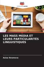 LES MASS MEDIA ET LEURS PARTICULARITÉS LINGUISTIQUES af Aziza Ikramova