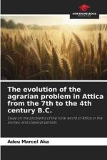 The evolution of the agrarian problem in Attica from the 7th to the 4th century B.C. af Adou Marcel Aka