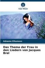 Das Thema der Frau in den Liedern von Jacques Brel af Adname Elhamess