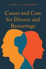 Causes and Cure for Divorce and Remarriage af Okee O. Godspower