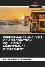 PERFORMANCE ANALYSIS OF A PRODUCTION EQUIPMENT MAINTENANCE DEPARTMENT af Patrick Kalala Muanishayi