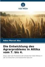 Die Entwicklung des Agrarproblems in Attika vom 7. bis 4. af Adou Marcel Aka