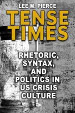Tense Times: Rhetoric, Syntax, and Politics in Us Crisis Culture af Lee M. Pierce