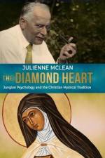 The Diamond Heart: Jungian Psychology and the Christian Mystical Tradition af Julienne McLean