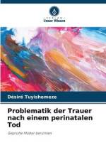 Problematik der Trauer nach einem perinatalen Tod af Désiré Tuyishemeze