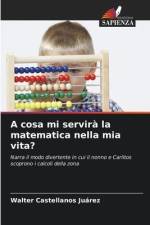 A cosa mi servirà la matematica nella mia vita? af Walter Castellanos Juárez